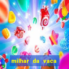 milhar da vaca mais atrasada